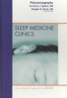 Polysomnography, An Issue of Sleep Medicine Clinics : Volume 4-3 - Book