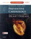 Preventive Cardiology: Companion to Braunwald's Heart Disease : Expert Consult - Online and Print - Book