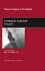 Thoracic Surgery in the Elderly, An Issue of Thoracic Surgery Clinics : Volume 19-3 - Book