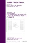 Sudden Cardiac Death, An Issue of Cardiac Electrophysiology Clinics : Volume 1-1 - Book