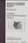 Advances in Arrhythmia Analyses: A Case-Based Approach, An Issue of Cardiac Electrophysiology Clinics : Volume 2-2 - Book