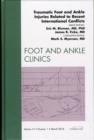 Traumatic Foot and Ankle Injuries Related to Recent International Conflicts, An Issue of Foot and Ankle Clinics : Volume 15-1 - Book