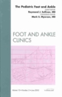 The Pediatric Foot and Ankle, An Issue of Foot and Ankle Clinics : Volume 15-2 - Book
