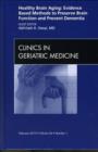 Healthy Brain Aging: Evidence Based Methods to Preserve Brain Function and Prevent Dementia, An issue of Clinics in Geriatric Medicine : Volume 26-1 - Book