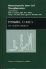 Hematopoietic Stem Cell Transplantation, An Issue of Pediatric Clinics : Volume 57-1 - Book