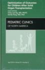 Optimization of Outcomes for Children After Solid Organ Transplantation, An Issue of Pediatric Clinics : Volume 57-2 - Book