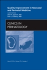 Quality Improvement in Neonatal and Perinatal Medicine, An Issue of Clinics in Perinatology : Volume 37-1 - Book
