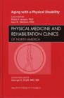 Aging with a Physical Disability, An Issue of Physical Medicine and Rehabilitation Clinics : Volume 21-2 - Book