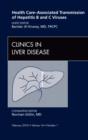 Health Care-Associated Transmission of Hepatitis B and C Viruses, An Issue of Clinics in Liver Disease : Volume 14-1 - Book