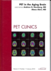 PET in the Aging Brain, An Issue of PET Clinics : Volume 5-1 - Book
