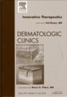 Innovative Therapeutics, An Issue of Dermatologic Clinics : Volume 28-3 - Book