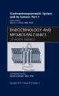 Gastroenteropancreatic System and Its Tumors: Part I, An Issue of Endocrinology and Metabolism Clinics of North America : Volume 39-4 - Book