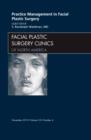 Practice Management for Facial Plastic Surgery, An Issue of Facial Plastic Surgery Clinics : Volume 18-4 - Book