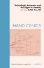 Technologic Advances and the Upper Extremity, An Issue of Hand Clinics : Volume 26-3 - Book