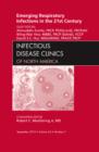 Emerging Respiratory Infections in the 21st Century, An Issue of Infectious Disease Clinics : Volume 24-3 - Book