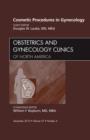 Cosmetic Procedures in Gynecology, An Issue of Obstetrics and Gynecology Clinics : Volume 37-4 - Book