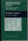 Spina Bifida: Health and Developments Across the Life Course, An Issue of Pediatric Clinics : Volume 57-4 - Book