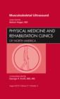 Musculoskeletal Ultrasound, An Issue of Physical Medicine and Rehabilitation Clinics : Volume 21-3 - Book