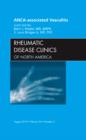 ANCA-Associated Vasculitis, An Issue of Rheumatic Disease Clinics : Volume 36-3 - Book