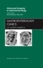 Advanced Imaging in Gastroenterology, An Issue of Gastroenterology Clinics : Volume 39-4 - Book