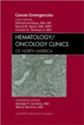 Cancer Emergencies, An Issue of Hematology/Oncology Clinics of North America : Volume 24-3 - Book