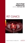 Gynecologic Malignancies, An Issue of PET Clinics : Volume 5-4 - Book