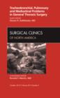 Tracheobronchial, Pulmonary and Mediastinal Problems in General Thoracic Surgery An Issue of Surgical Clinics : Volume 90-5 - Book