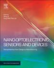 Nano Optoelectronic Sensors and Devices : Nanophotonics from Design to Manufacturing - eBook