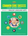 Common Core Success Grade 6 English Language Arts : Preparing Students for a Brilliant Future - Book