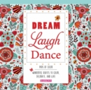 Dream Laugh Dance : Wonderful Quotes to Color, Decorate, and Give - Book