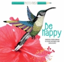 Be Happy : Fantastic Photo Images to Color, Decorate, and Give as Gifts - Book