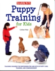 Puppy Training for Kids : Teaching Children the Responsibilities and Joys of Puppy Care, Training, and Companionship - eBook