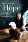 Feathers of Hope : Pete Dubacher, the Berkshire Bird Paradise, and the Human Connection with Birds - eBook