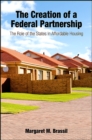 The Creation of a Federal Partnership : The Role of the States in Affordable Housing - eBook