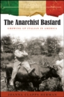The Anarchist Bastard : Growing Up Italian in America - eBook