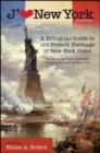 J'aime New York, 2nd Edition : A Bilingual Guide to the French Heritage of New York State / Guide bilingue de l'heritage francais de l'etat de New York - eBook