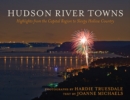 Hudson River Towns : Highlights from the Capital Region to Sleepy Hollow Country - eBook