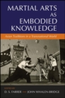 Martial Arts as Embodied Knowledge : Asian Traditions in a Transnational World - eBook