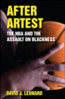 After Artest : The NBA and the Assault on Blackness - eBook