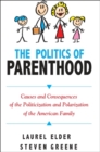 The Politics of Parenthood : Causes and Consequences of the Politicization and Polarization of the American Family - eBook