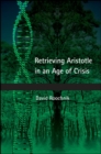 Retrieving Aristotle in an Age of Crisis - eBook