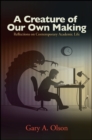 A Creature of Our Own Making : Reflections on Contemporary Academic Life - eBook