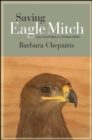 Saving Eagle Mitch : One Good Deed in a Wicked World - eBook