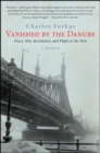 Vanished by the Danube : Peace, War, Revolution, and Flight to the West - eBook