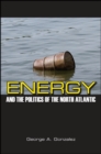 Energy and the Politics of the North Atlantic - eBook