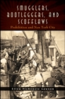 Smugglers, Bootleggers, and Scofflaws : Prohibition and New York City - eBook