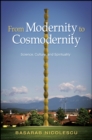 From Modernity to Cosmodernity : Science, Culture, and Spirituality - eBook