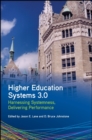 Higher Education Systems 3.0 : Harnessing Systemness, Delivering Performance - eBook