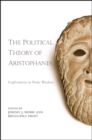 The Political Theory of Aristophanes : Explorations in Poetic Wisdom - eBook