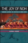 The Joy of Noh : Embodied Learning and Discipline in Urban Japan - eBook